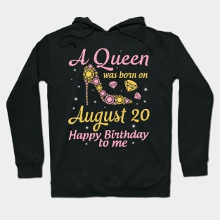 A Queen Was Born On August 20 Happy Birthday To Me Nana Mommy Mama Aunt Sister Wife Daughter Niece Hoodie